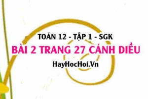 Bài 2 trang 27 Toán 12 tập 1 Cánh Diều